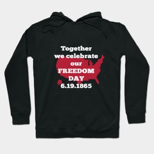 Together we celebrate our freedom day | Best gift idea for Juneteenth Hoodie